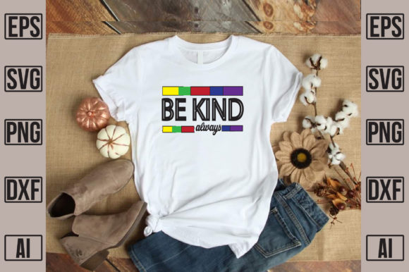 Be Kind Always: Graphics for T-Shirt Designs