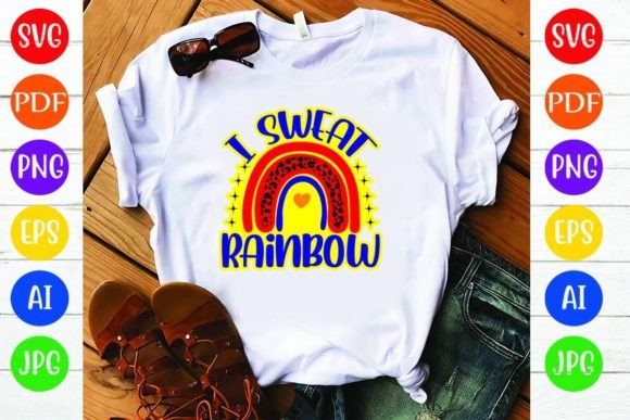 I Sweat Rainbow Graphics and T-Shirt Designs