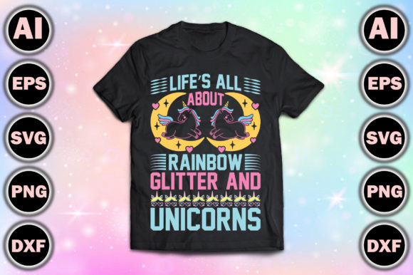 Life’s All About Rainbow, Glitter, and U Graphics
