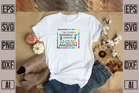 Try to Be a Rainbow in Someone’s Cloud M Graphics