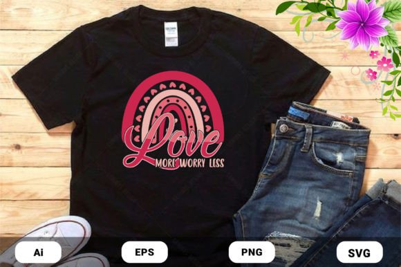 Valentine Day Love More Rainbow T-shirt Graphics